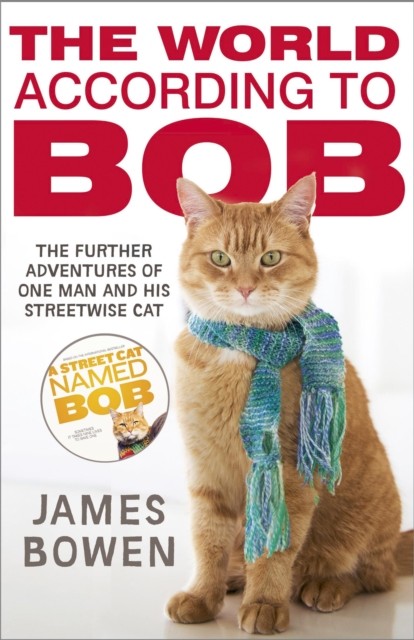 The World According To Bob : The Further Adventures Of One Man And His Street-Wise Cat James Bowen - Image 3