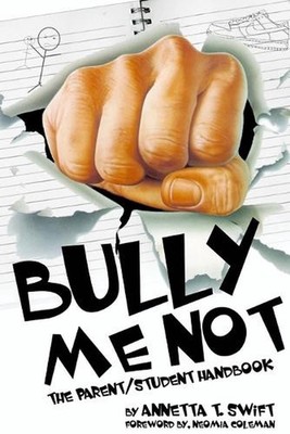 Bully Me Not - The Parent/Student Handbook by Annetta Swift (English) Paperback