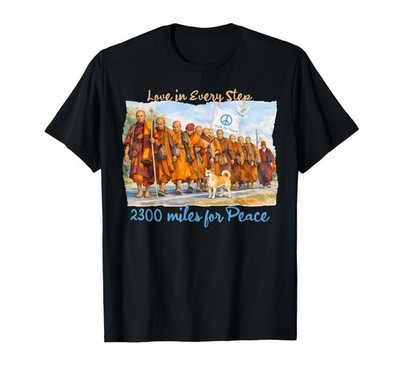 Walk for Peace Monk 2300 Miles Love in Every Step T-Shirt