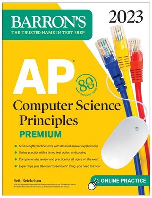 AP Computer Science Principles Premium, 2023: 6 Practice Tests + Comprehensi...