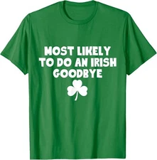 Most Likely To Do An Irish Goodbye Cool Present Unisex T-Shirt