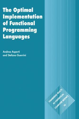 The Optimal Implementation of Functional Programming Languages Asperti Guerrini