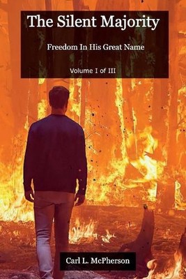 The Silent Majority: Freedom In His Great Name by Carl McPherson (English) Paper