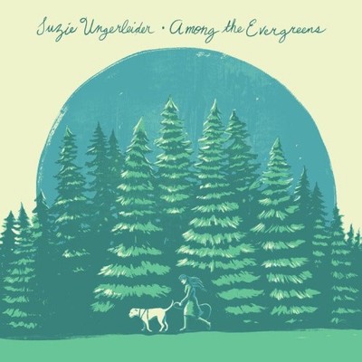 Among the Evergreens by Suzie Ungerleider [CD]