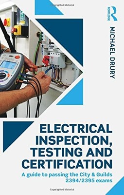 Electrical Inspection, Testing and Certification: A guide to pas