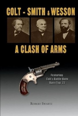 Robert Swartz Colt - Smith & Wesson: A Clash of Arms (Gebundene Ausgabe)