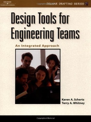 Design Tools for Engineering Teams: An Integrated Approach (Delmar Drafting ...
