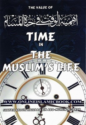 The value of time in the Muslim s life By Shaykh Abdur Razzaaq bin Abdul Muhsin