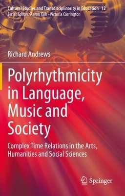 Polyrhythmicity in Language, Music and Society by Richard And... - 9789811605680