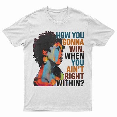 How You Gonna Win When You Ain't Right Within, Lauryn Music Hill, Lauryn T-Shirt