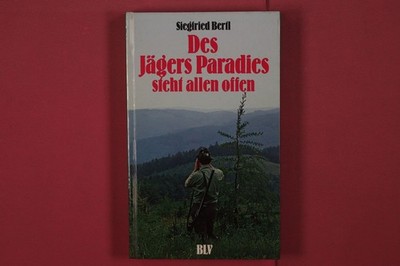 348061 Siegfried Bertl DES JÄGERS PARADIES STEHT ALLEN OFFEN BLV
