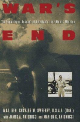 War's End : An Eyewitness Account of America's Last Atomic Mission by Marion K. 