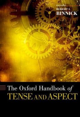 Oxford Handbook of Tense and Aspect, Hardcover by Binnick, Robert I. (EDT), L...