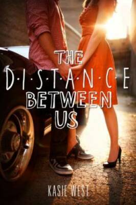 The Distance Between Us - Paperback By West, Kasie - GOOD