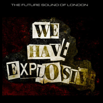 The Future Sound Of London - We Have Explosive 2021 CD New Sealed