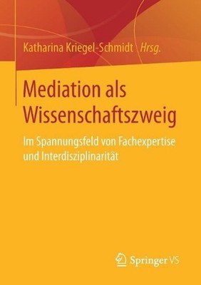 Mediation als Wissenschaftszweig: Im Spannungsfeld von Fachexpertise und Interdi