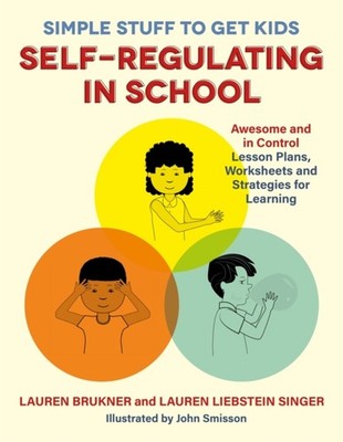 Simple Stuff to Get Kids Self-Regulating in School by Lauren Brukner