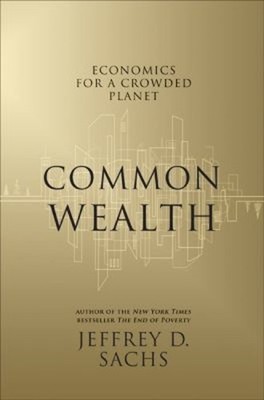 Common Wealth: Wirtschaft Für Einen Überbevölkerten Planeten Hardcover Jeffrey