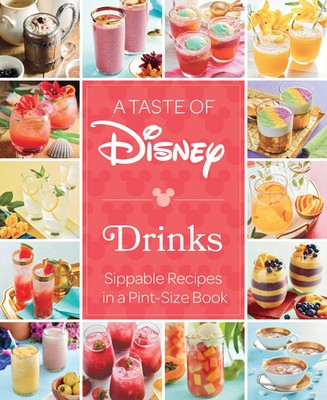 A Taste of Disney: Drinks | Sippable Recipes in a Pint-Size Book | Editions
