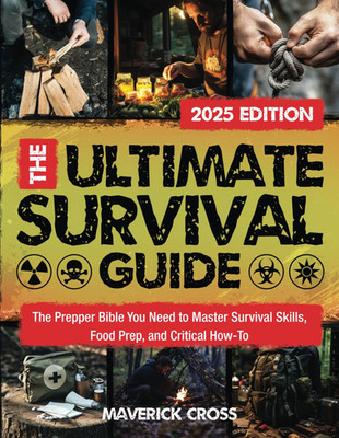 Essential Survival Handbook: Master Skills, Food Prep, and Critical Techniques