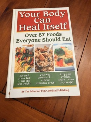 Your Body can Heal Itself, over 87 Foods Everyone Should Eat by FC&A Publishing