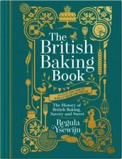 The British Baking Book: The History of British Baking, Savory and Sweet