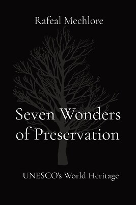 Seven Wonders of Preservation UNESCO's Rafeal Mechlore Paperback