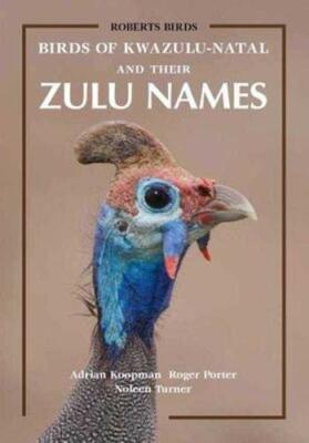 Birds of KwaZulu-Natal and Their Zulu Names by Koopman, Porter, Turner New..