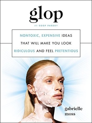 Glop: Nontoxic, Expensive Ideas Tha..., Moss, Gabrielle