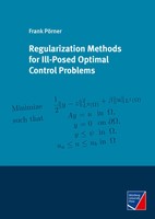 Regularization Methods For Ill-Posed Optimal Control Problems | Frank PöRner