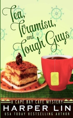 Tea, Tiramisu, and Tough Guys (A Cape Bay Cafe Mystery)