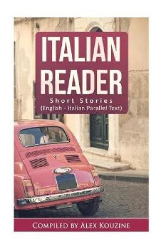 Italian Reader - Short Stories (English-Italian Parallel Text): Elementary to