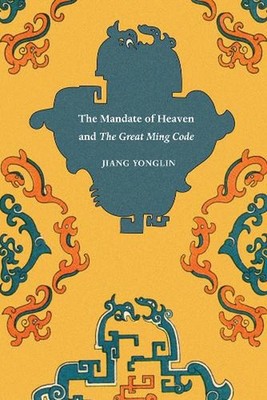 The Mandate of Heaven and The Great Ming Code by Jiang Yonglin (English) Paperba