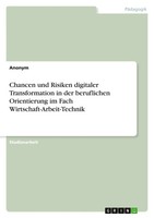 Anonymous | Chancen Und Risiken Digitaler Transformation In Der Beruflichen...