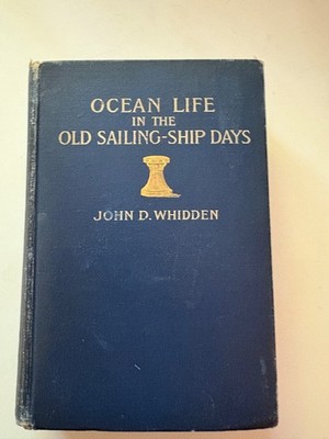 Ocean Life in the Old Sailing Ship Days from Forecastle to quarter-deck :1908 hc