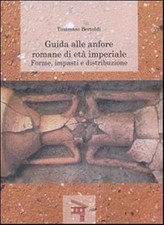 Guida alle anfore romane di età imperiale. Forme, impasti e distribuzione ...