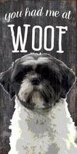 Shih Tzu Sign - You Had me at WOOF 5x10