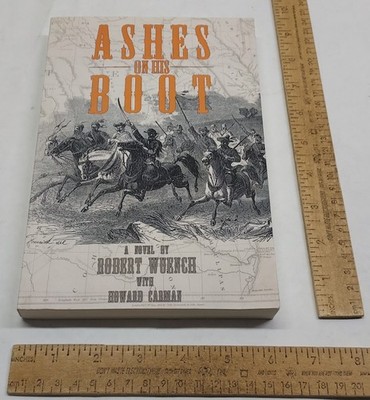 ASHES ON HIS BOOT - A Novel - By ROBERT WUENCH with HOWARD CARMAN - pb BOOK