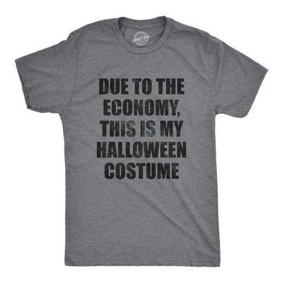 Mens Due to The Economy This Is My Halloween Costume T Shirt Funny Literal Party