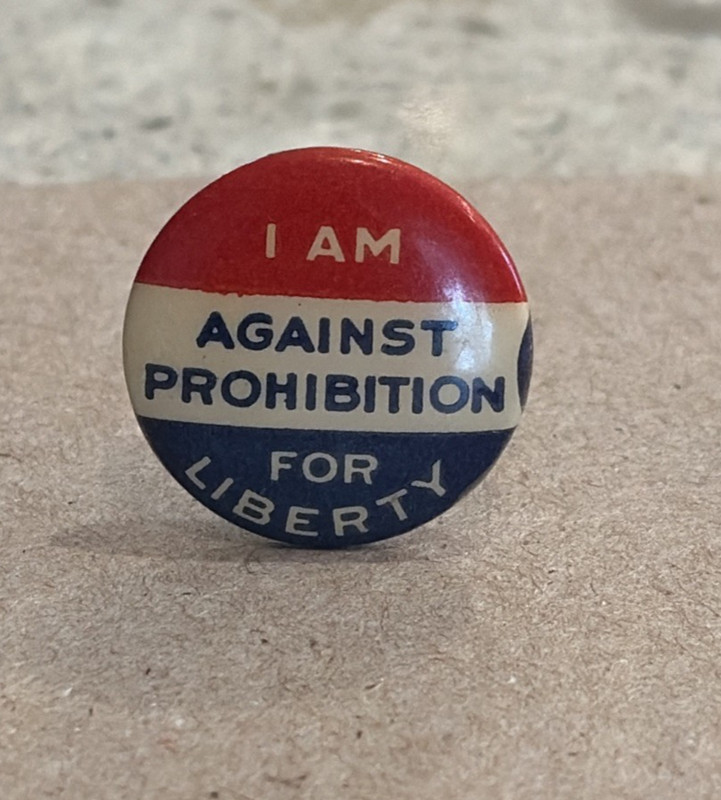 1932 "I AM AGAINST PROHIBITION FOR LIBERTY" 7/8" Celluloid Pin Nr Mint Original