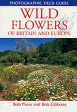 Wild Flowers of Britain and Europe (Photographic Fi... by Gibbons, Bob Paperback