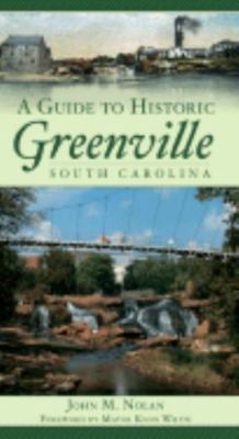 Guide to Historic Greenville, South Carolina, Paperback by Nolan, John M., Br...