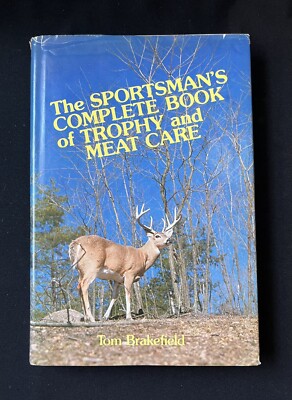 Sportsman's Complete Book of Trophy & Meat Care by Tom Brakefield 1975 HC/DJ