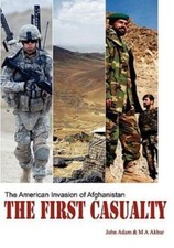 The First Casualty: the American invasion of Afghanistan, Brand New, Free shi...