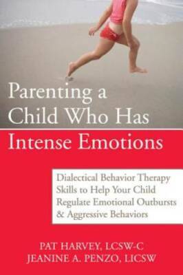 Parenting a Child Who Has Intense Emotions: Dialectical Behavior Therapy  - GOOD
