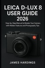 James Hardings Leica D-Lux 8 User Guide 2026 Paperback