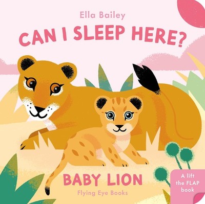 Can I Sleep Here Baby Lion By Bailey, Ella Ella Bailey,
