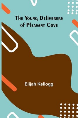 The Young Deliverers of Pleasant Cove Elijah Kellogg Taschenbuch Englisch 2025