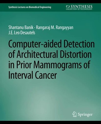 Computer-Aided Detection of Architectural Distortion in Prior Mammograms of...