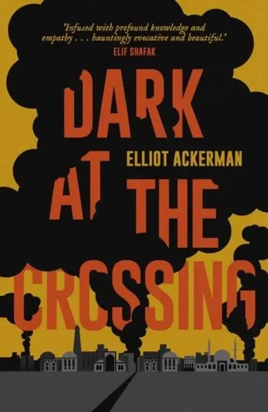 Dark At The Crossing | Elliot Ackerman | Englisch | Taschenbuch | 2017-image